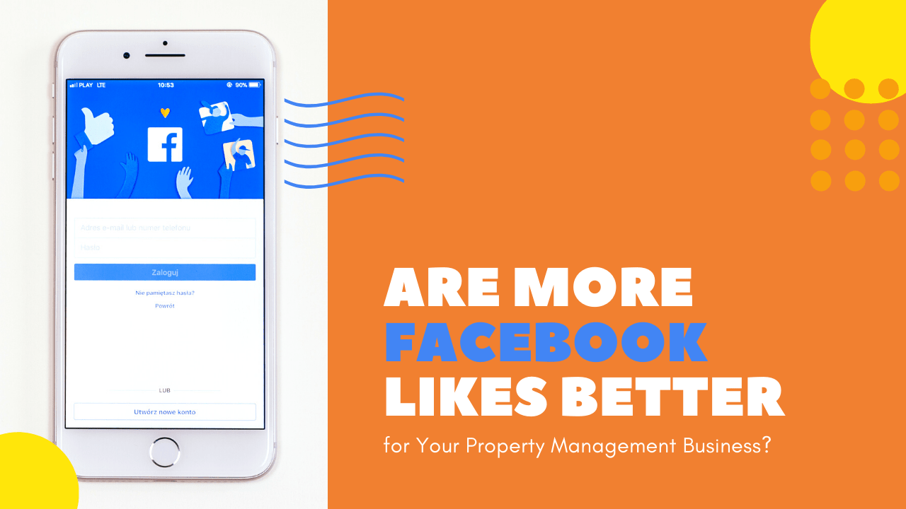Are More Facebook Likes Better for Your Property Management Business?