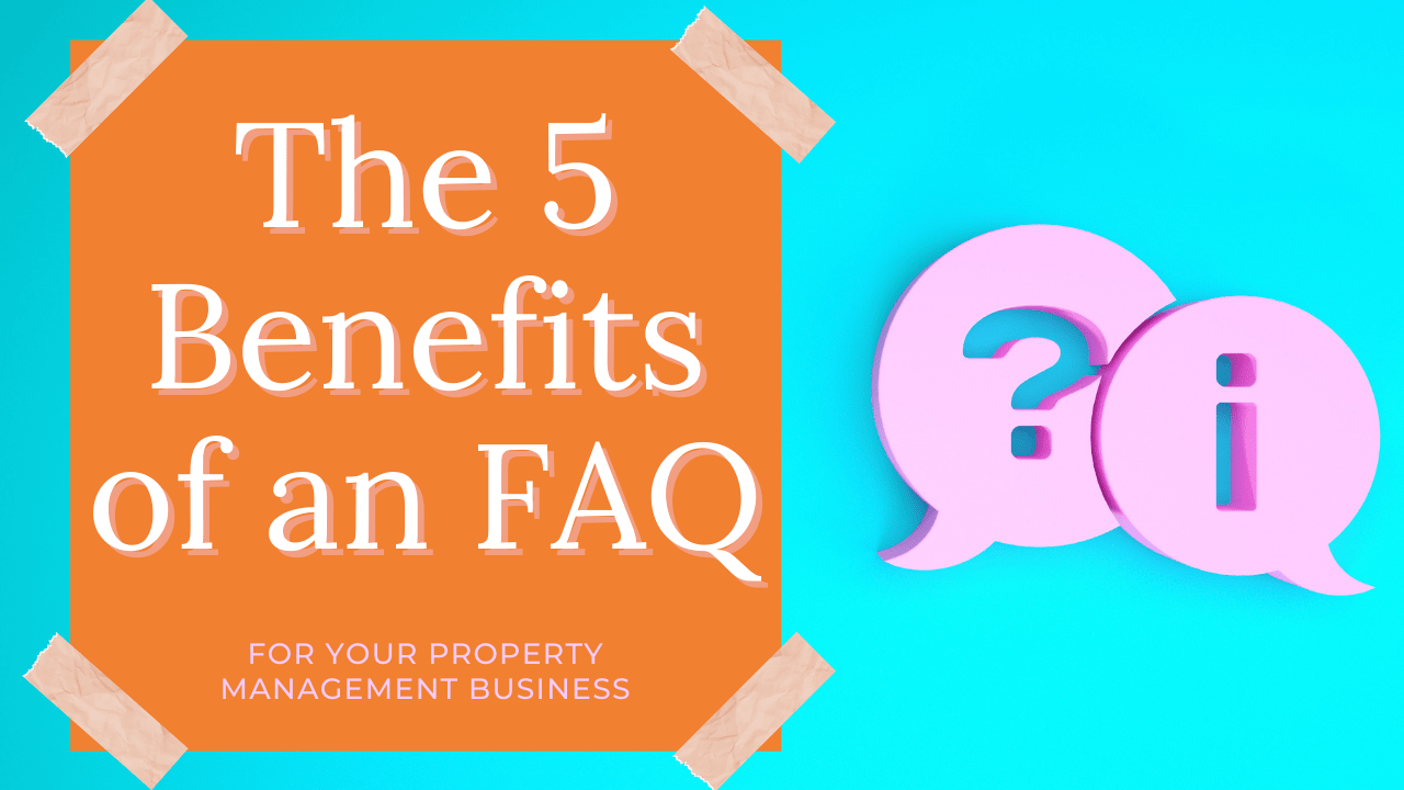 The 5 Benefits of an FAQ for Your Property Management Business