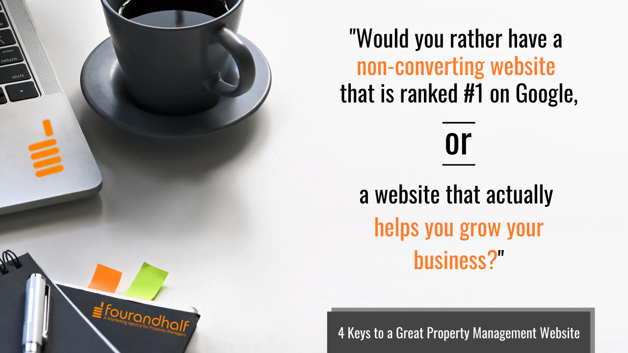 A quote from "4 Keys to a Great Property Management Website" which reads "Would you rather have a non-converting website that is ranked number one on Google, or a website that helps you grow your business?