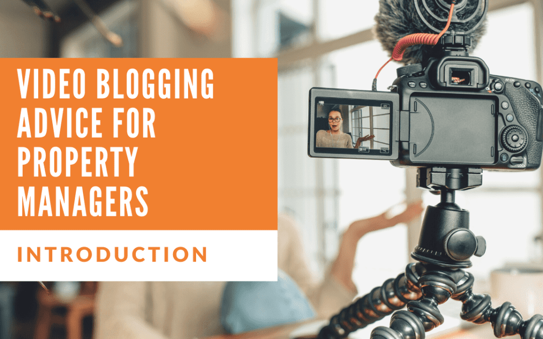 Video Blogging Advice for Property Managers – Introduction