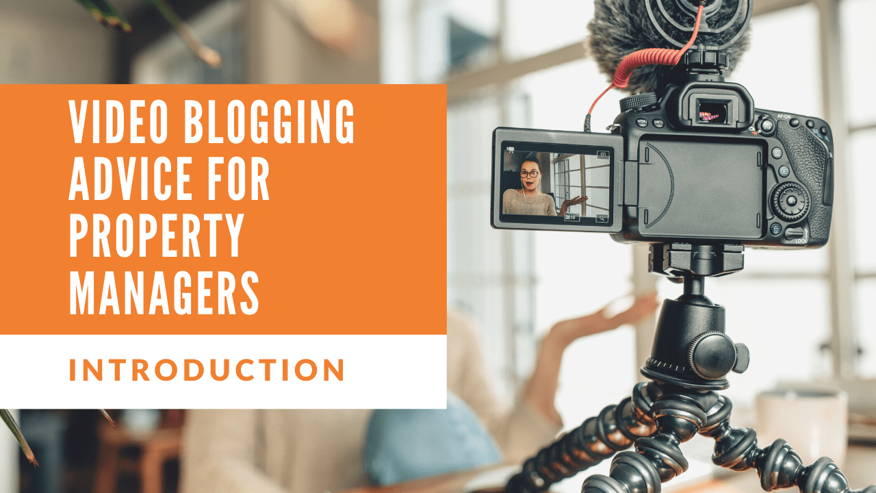 Video Blogging Advice for Property Managers – Introduction