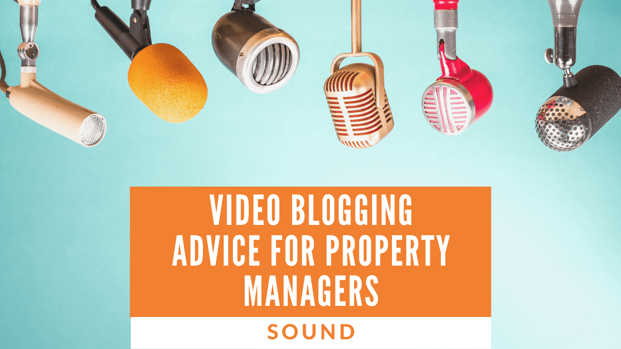 Video Blogging Advice for Property Managers – Sound