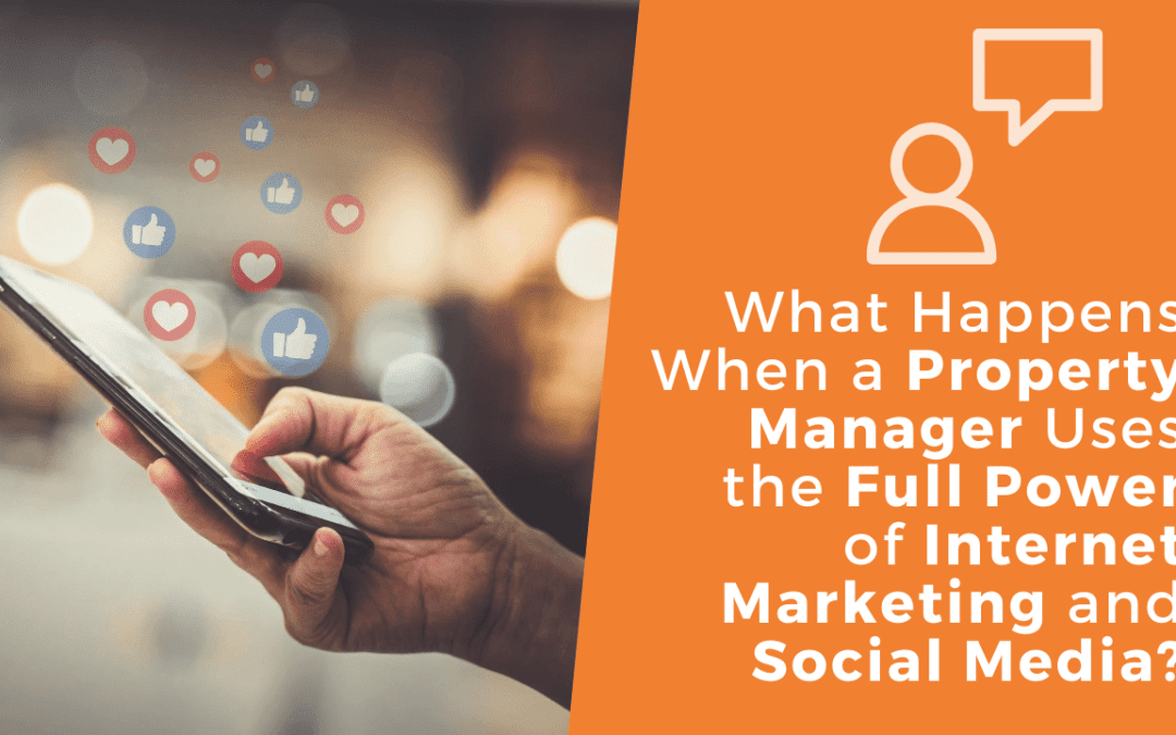 What Happens When a Property Manager Uses the Full Power of Internet Marketing and Social Media?