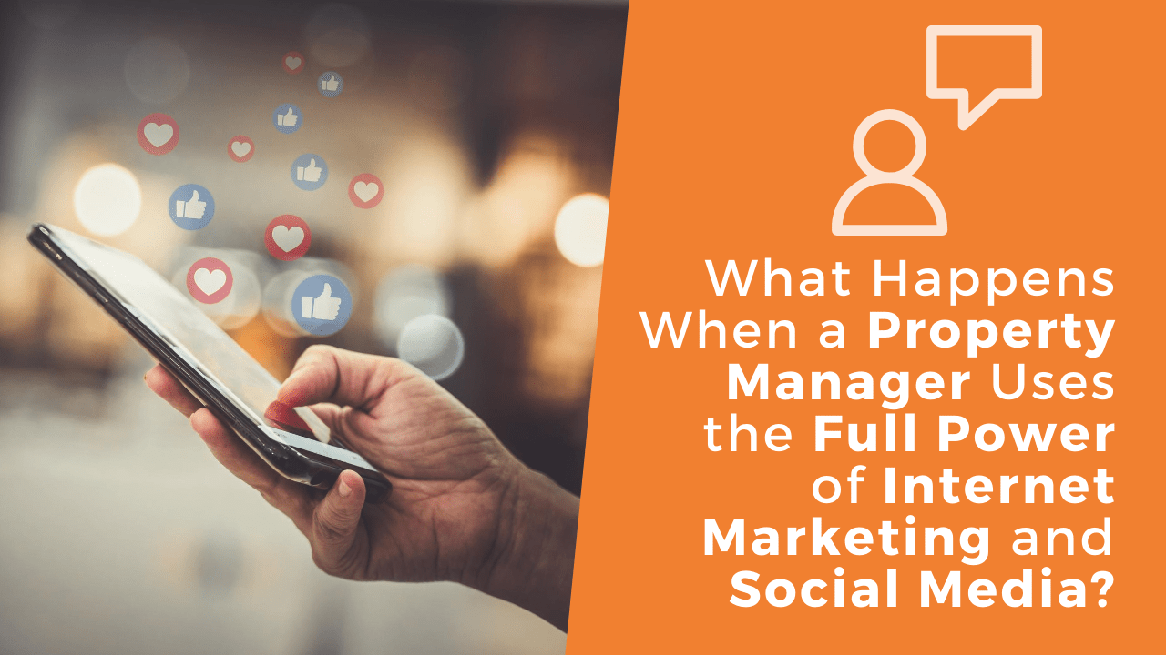 What Happens When a Property Manager Uses the Full Power of Internet Marketing and Social Media?