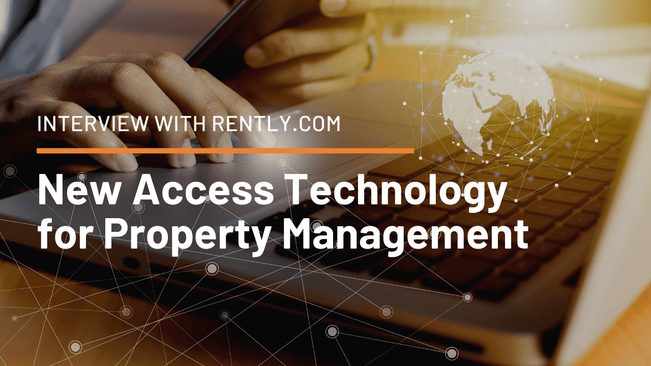 New Access Technology for Property Management - Interview with Rently.com