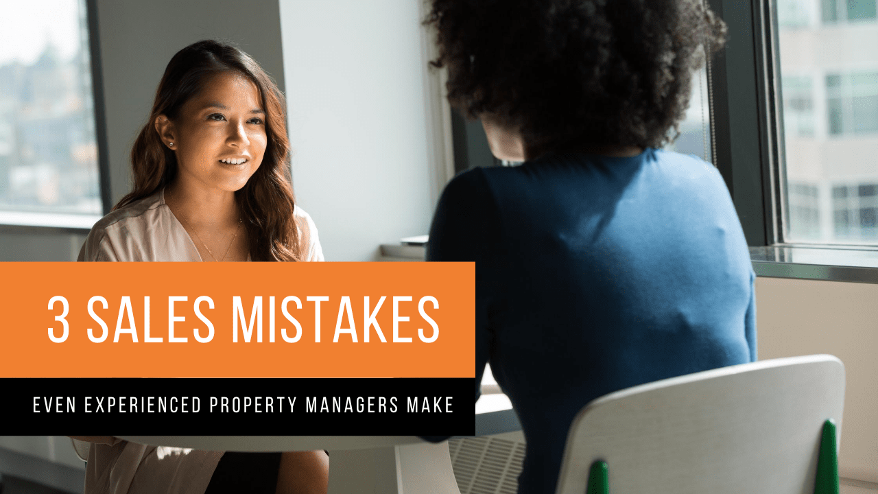 3 Sales Mistakes Even Experienced Property Managers Make