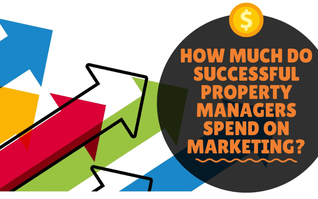 How Much Do Successful Property Managers Spend on Marketing?