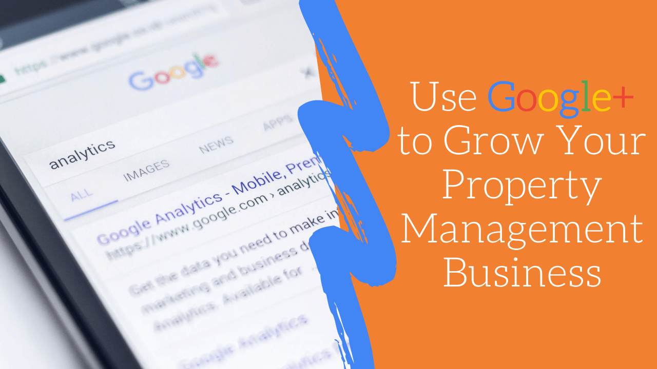 Use Google+ to Grow Your Property Management Business