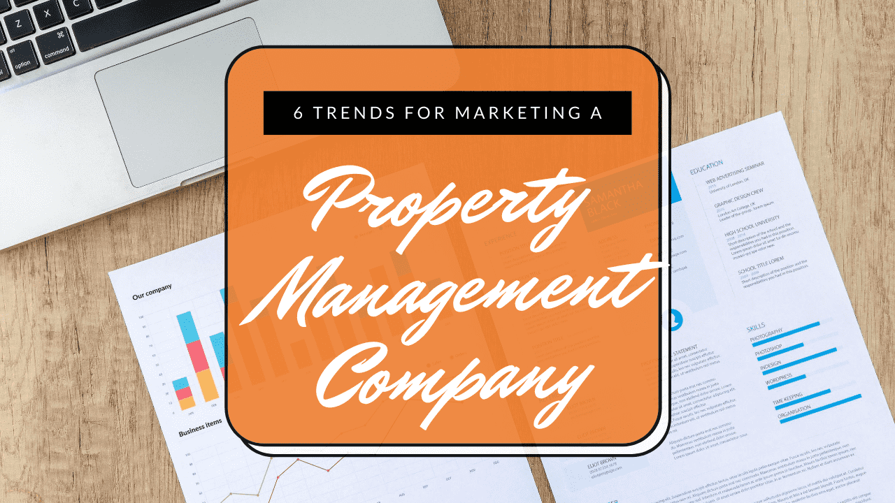 6 Trends for Marketing a Property Management Company