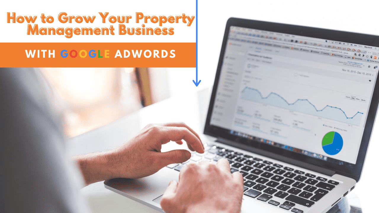 How to Grow Your Property Management Business with Google Adwords
