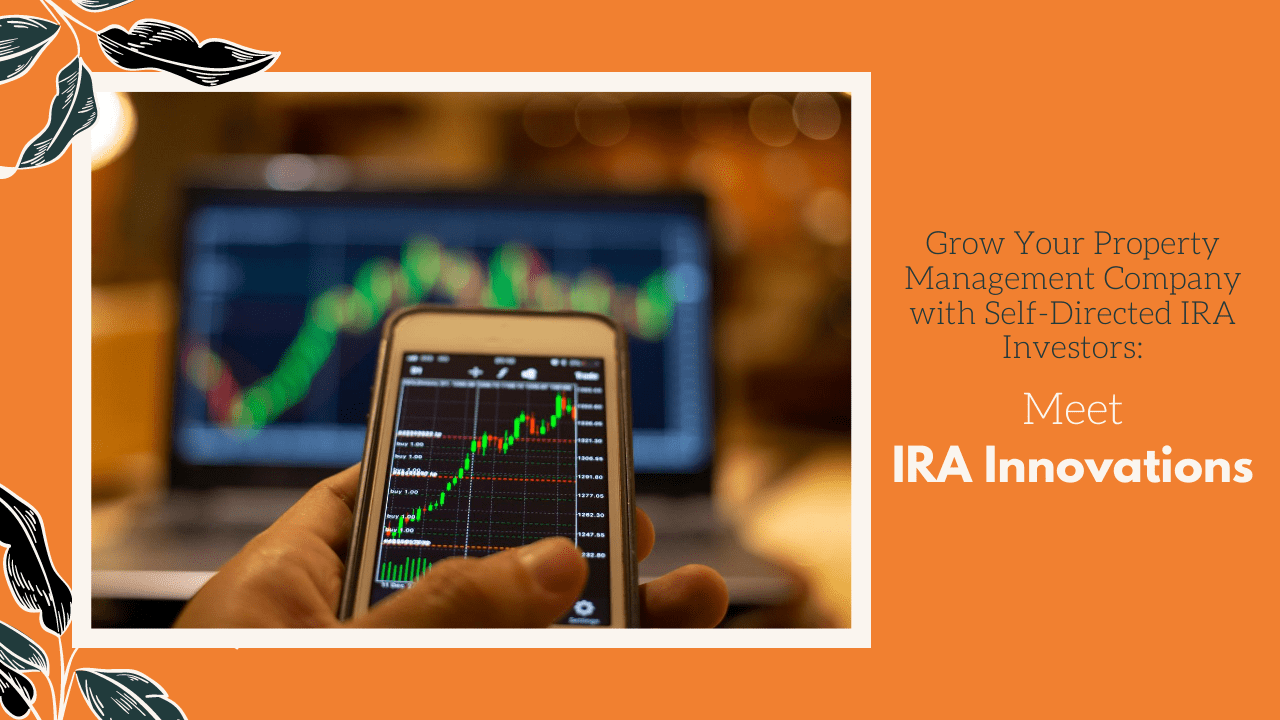 Grow Your Property Management Company with Self-Directed IRA Investors - Meet IRA Innovations