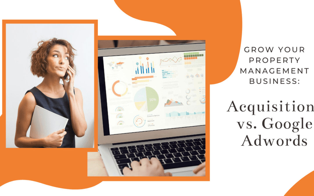 Grow Your Property Management Business: Acquisitions vs. Google Adwords