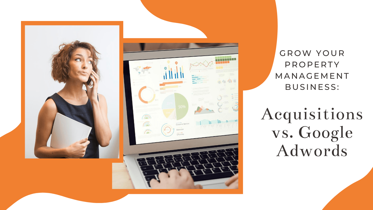 Grow Your Property Management Business: Acquisitions vs. Google Adwords