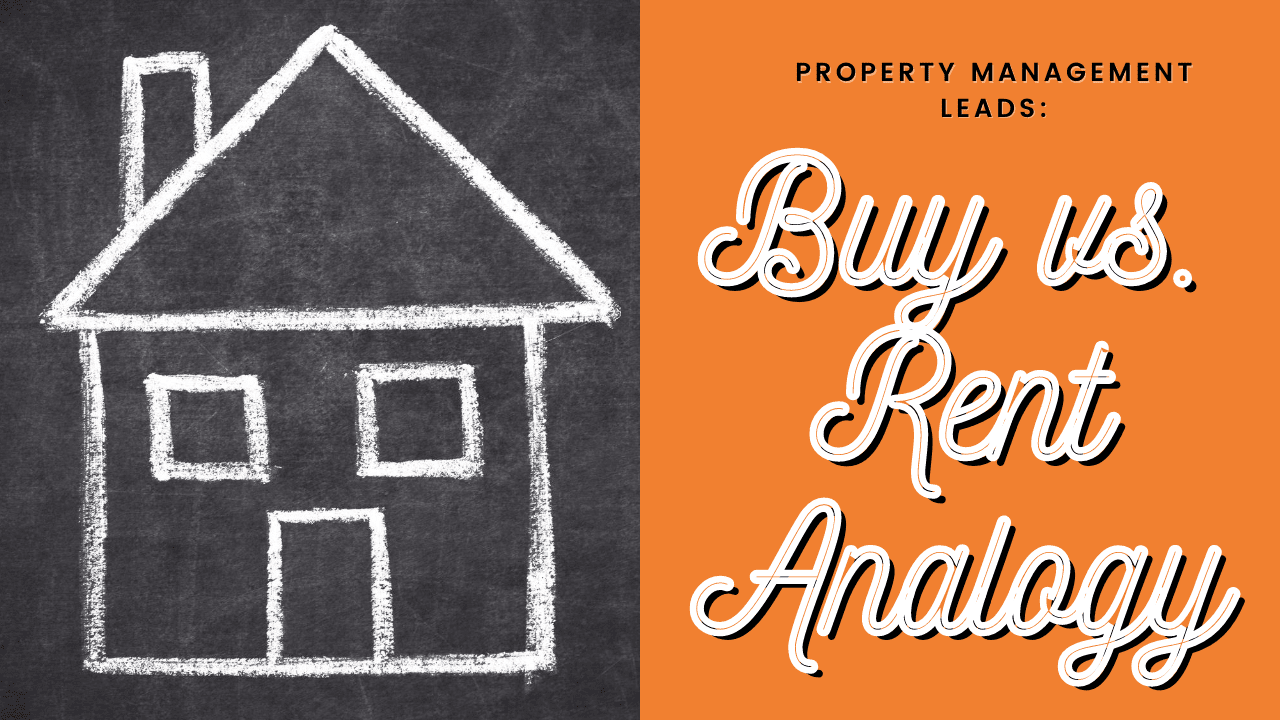 Property Management Leads: Buy vs. Rent Analogy