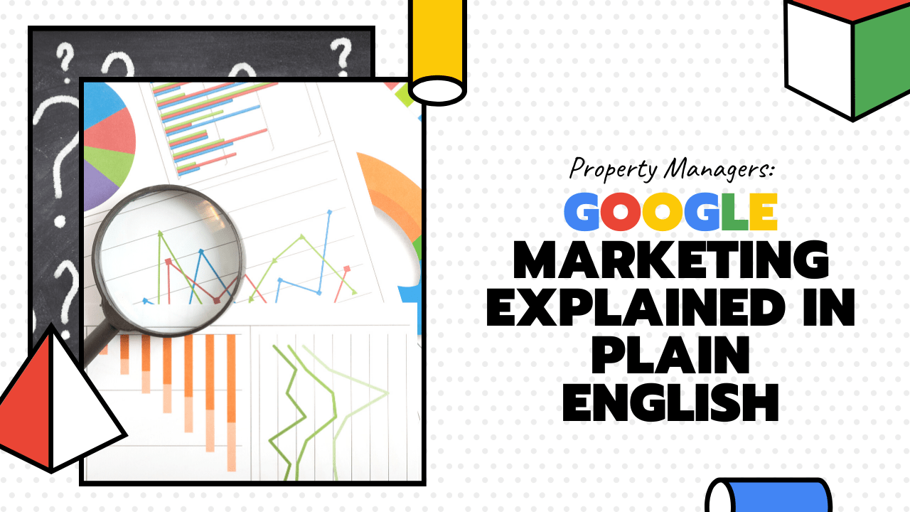 Property Managers - Google Marketing Explained in Plain English