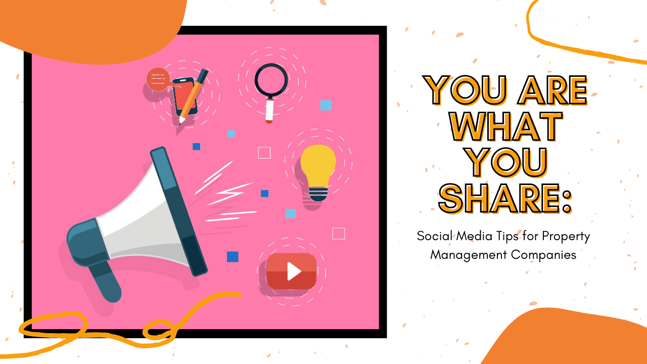 You Are What You Share: Social Media Tips for Property Management Companies