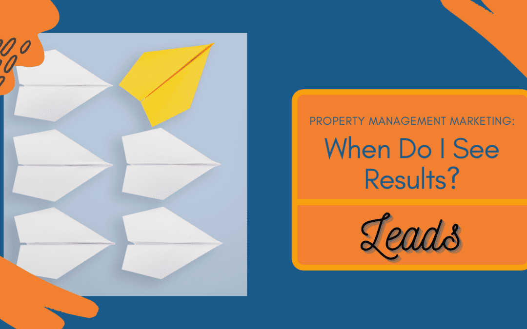 Property Management Marketing: When Do I See Results? – Leads