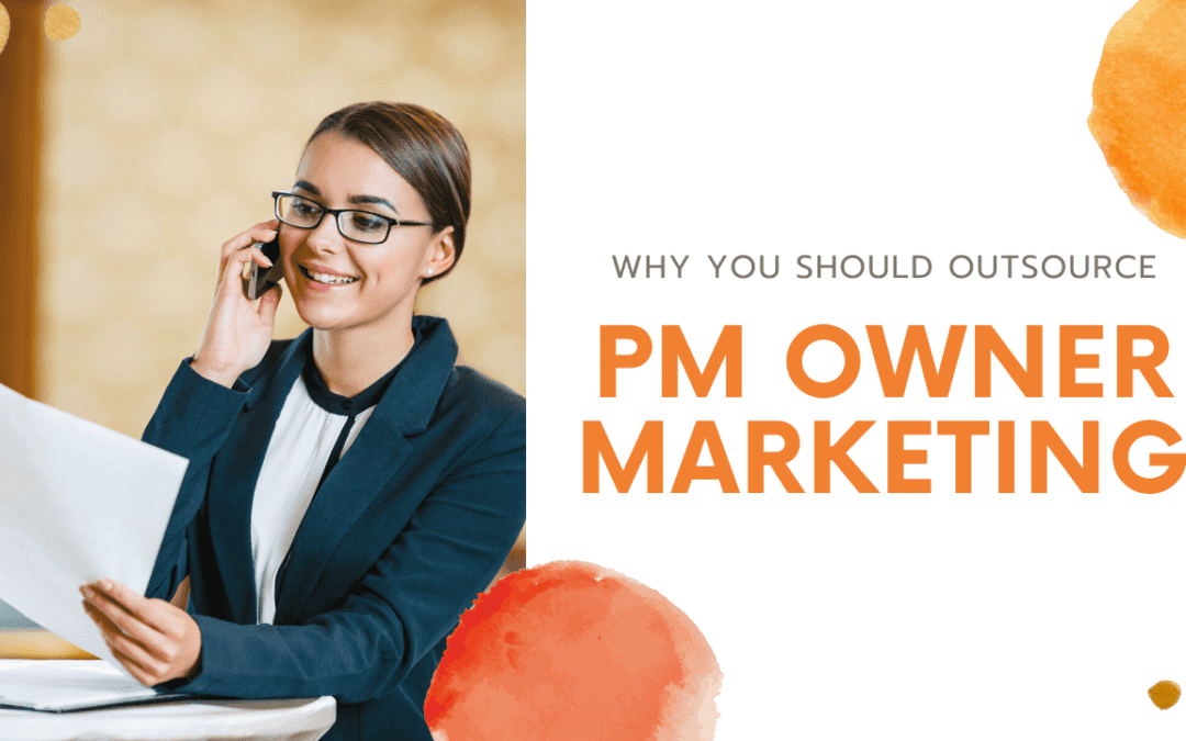 Why You Should Outsource PM Owner Marketing