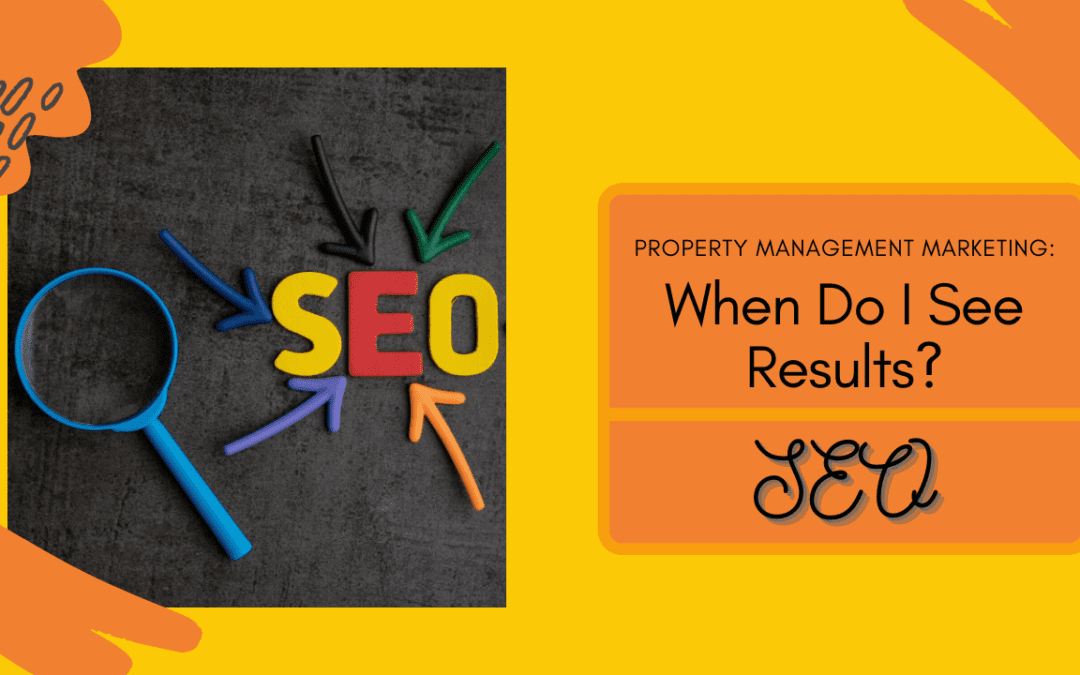Property Management SEO – When Do I See Results?