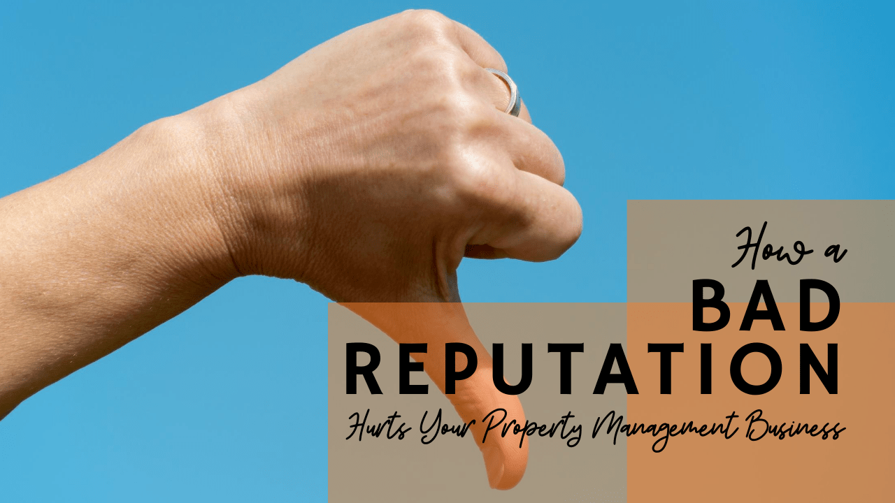 How a Bad Reputation Hurts Your Property Management Business