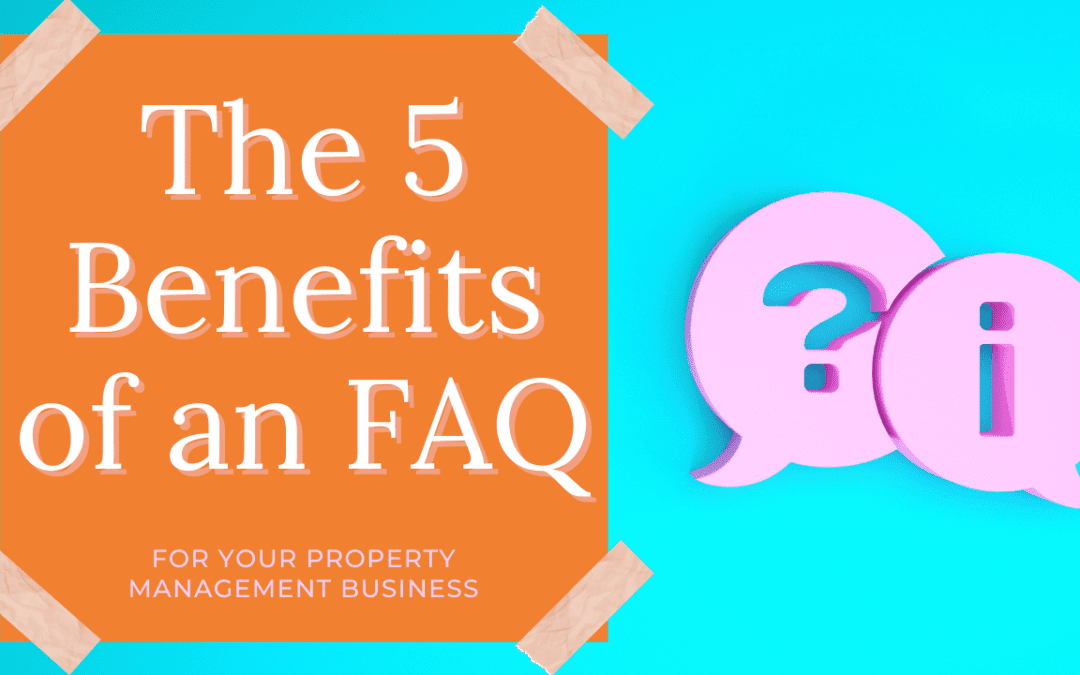 The 5 Benefits of an FAQ for Your Property Management Business