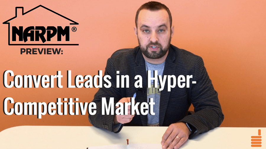 NARPM Talk: How to Convert More Property Management Leads In a Hyper-Competitive Market