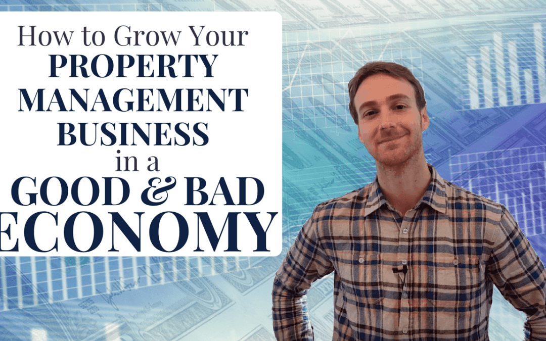 How to Grow Your Property Management Business in a Good and Bad Economy