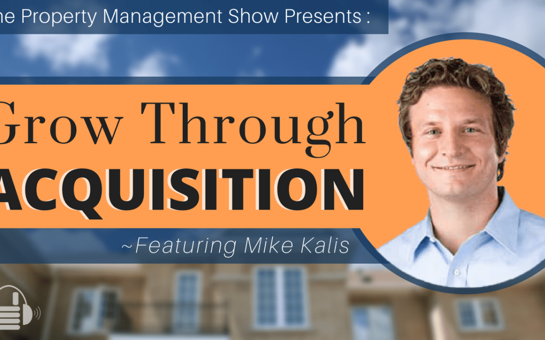 Acquiring Property Management Companies: Financing Deals, Finding Deals, and Integrating Processes