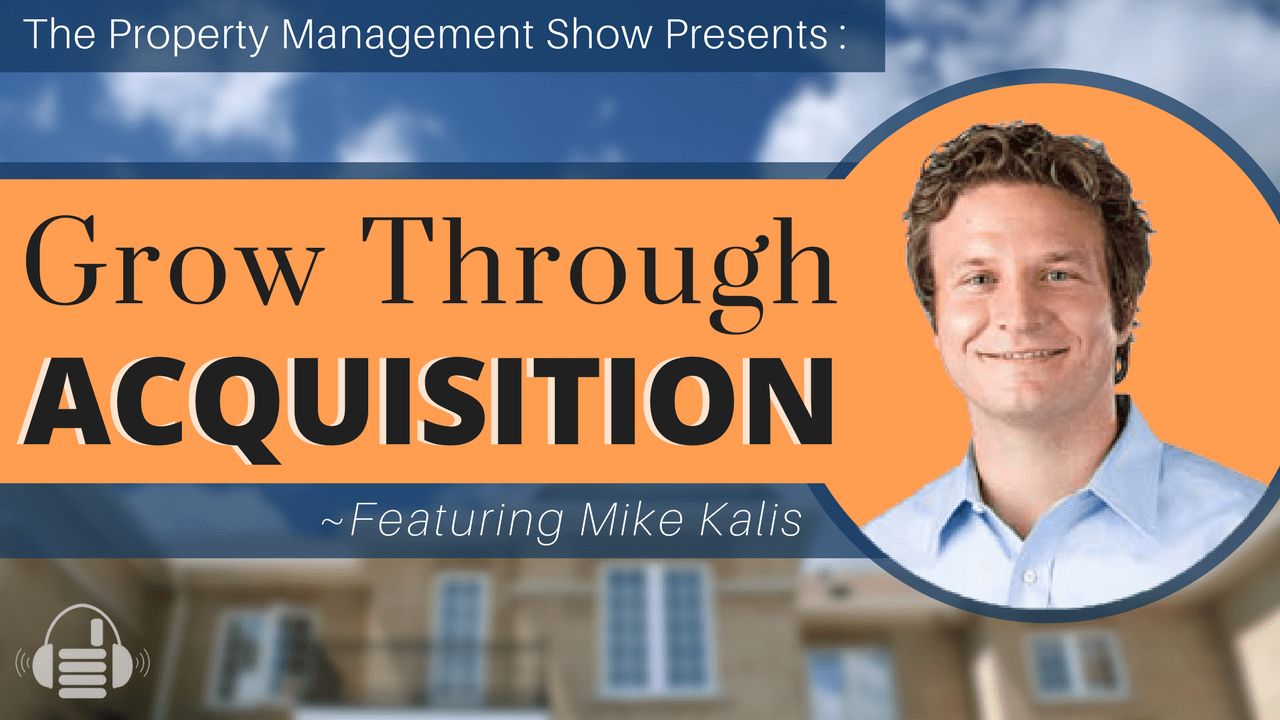 Acquiring Property Management Companies: Financing Deals, Finding Deals, and Integrating Processes