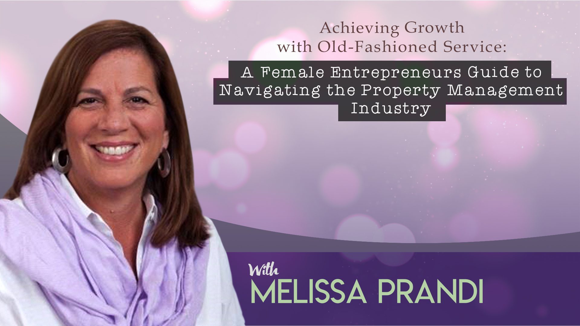 Achieving Growth with Old-Fashioned Service: A Female Entrepreneurs Guide to Navigating the Property Management Industry