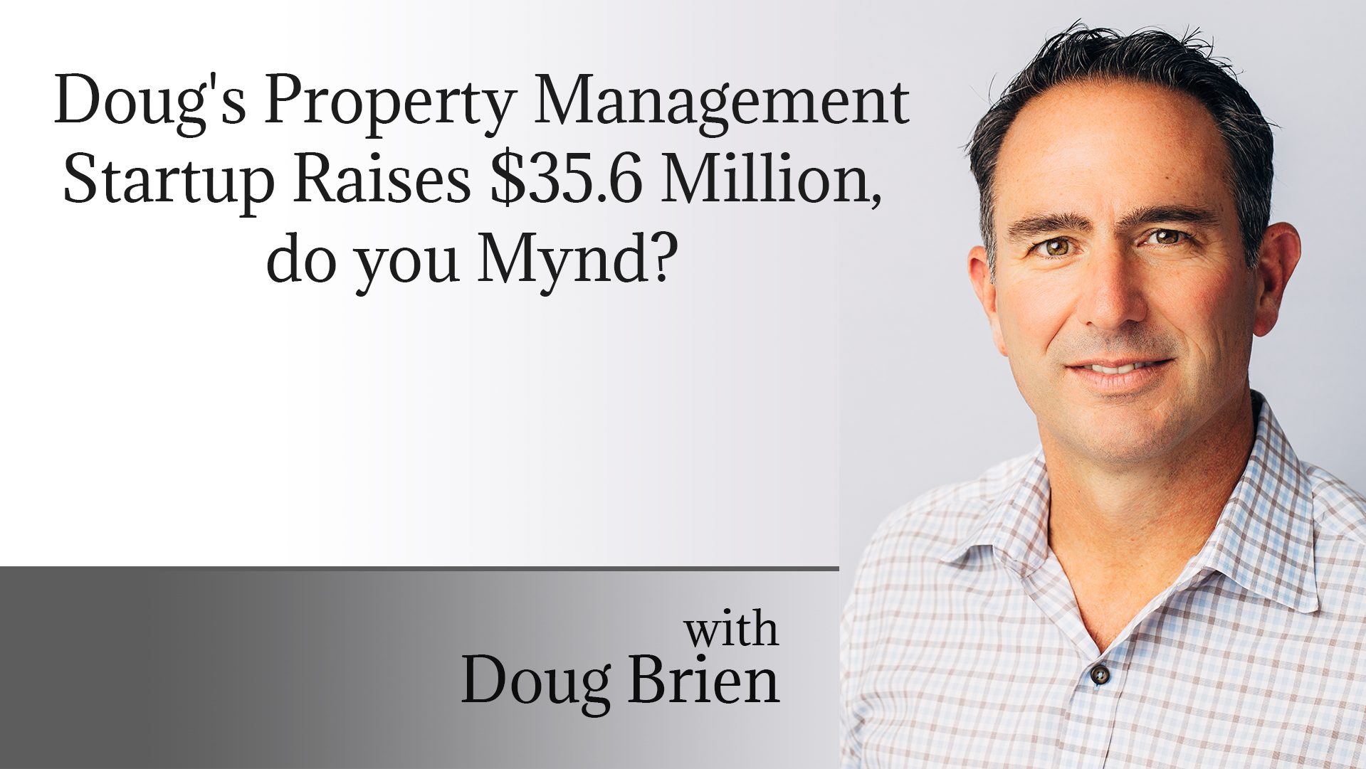 Doug’s Property Management Startup Raises $35.6 Million; Do You Mynd?