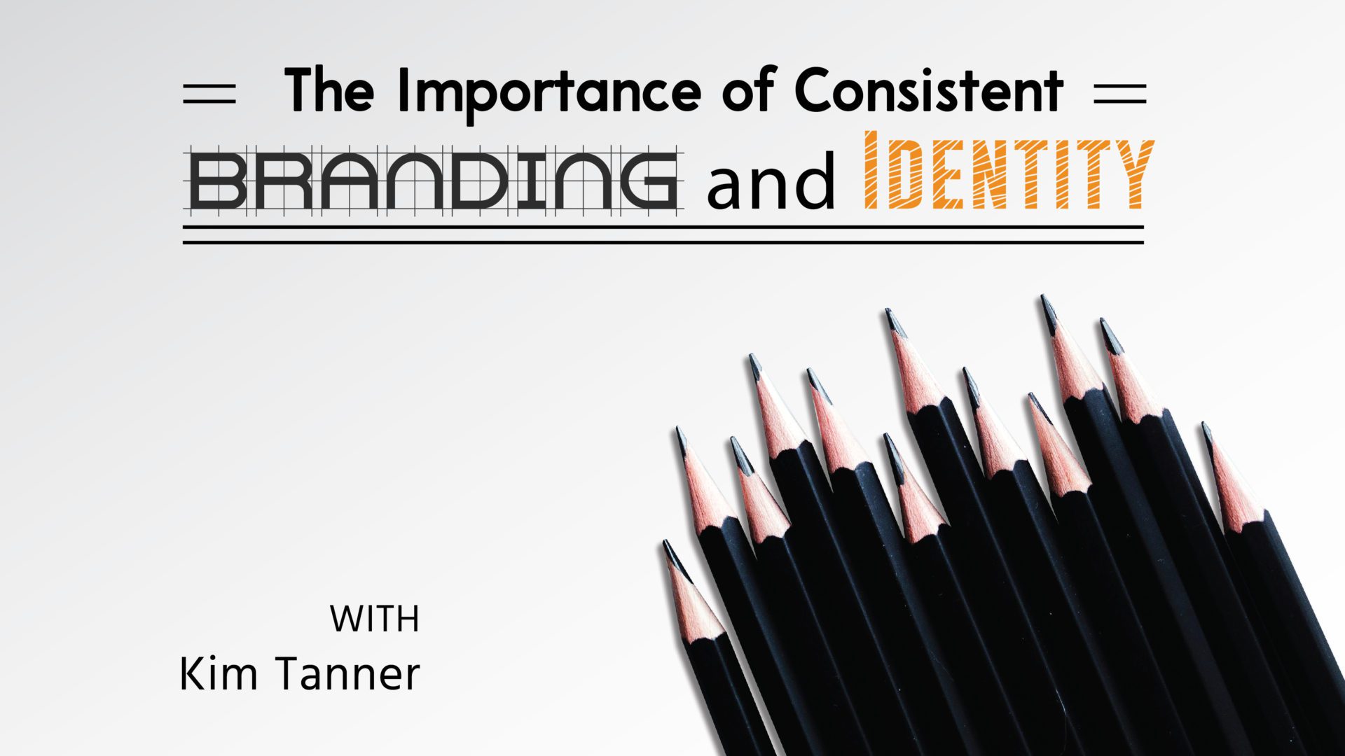 The Importance of Consistent Branding and Identity