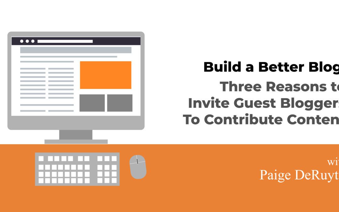 Build a Better Blog: Three Reasons to Invite a Guest Blogger to Contribute Content