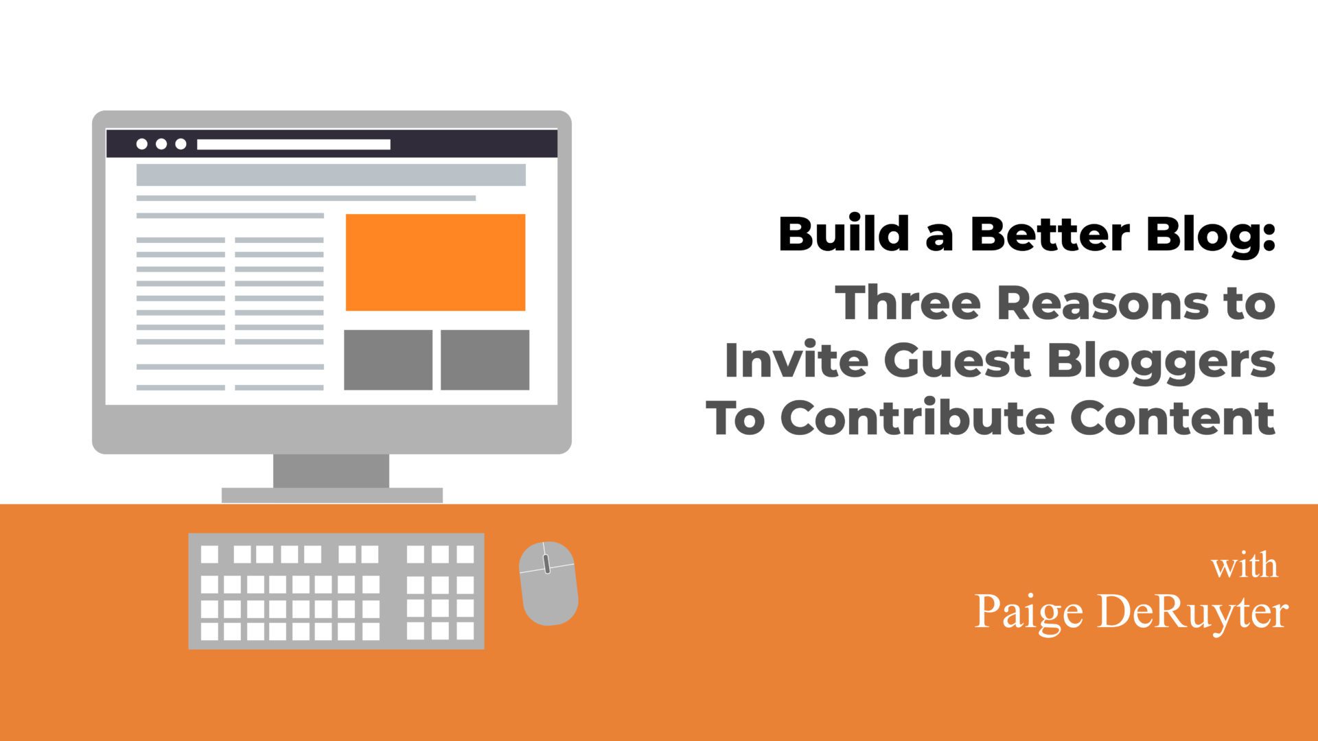 Build a Better Blog: Three Reasons to Invite a Guest Blogger to Contribute Content