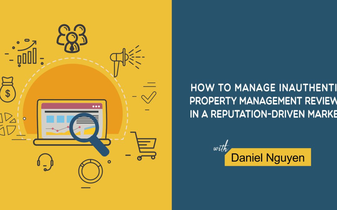 How to Manage Inauthentic Property Management Reviews in a Reputation-Driven Market