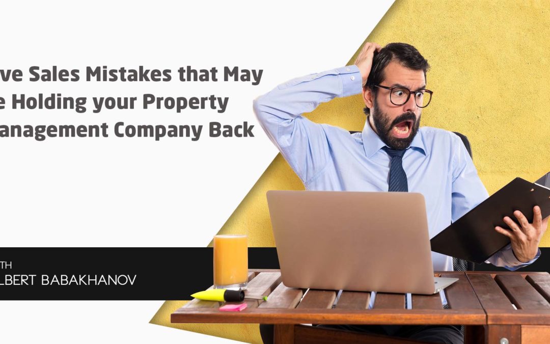 Five Sales Mistakes that May be Holding your Property Management Company Back