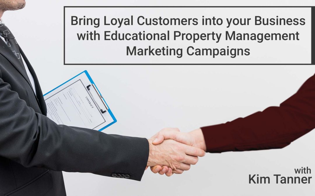 Bring Loyal Customers into your Business with Educational Property Management Marketing Campaigns