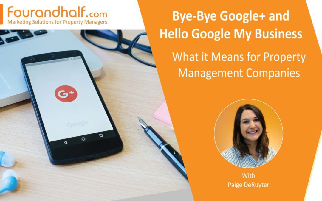 Bye-Bye Google+ and Hello Google My Business: What it Means for Property Management Companies