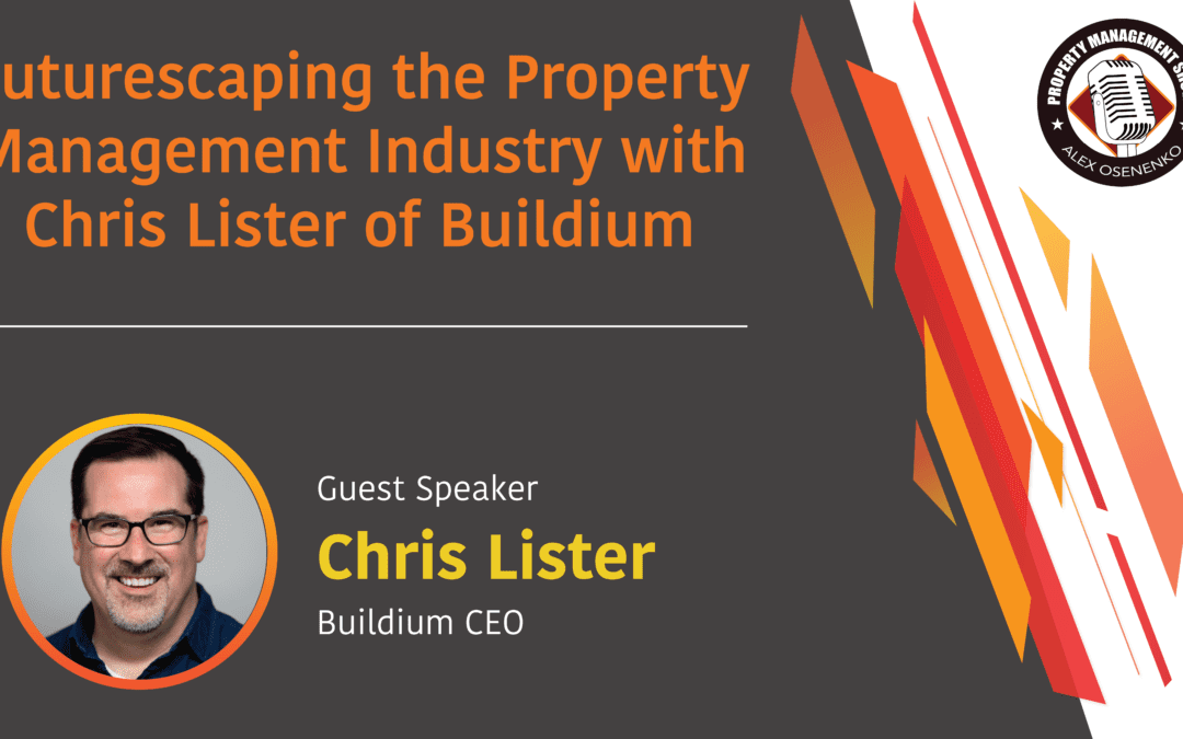 Futurescaping the Property Management Industry with Chris Lister of Buildium
