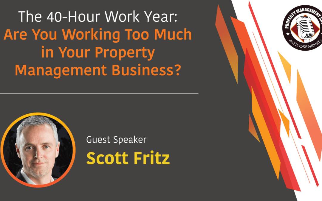The 40-Hour Work Year: Are You Working Too Much in Your Property Management Business?