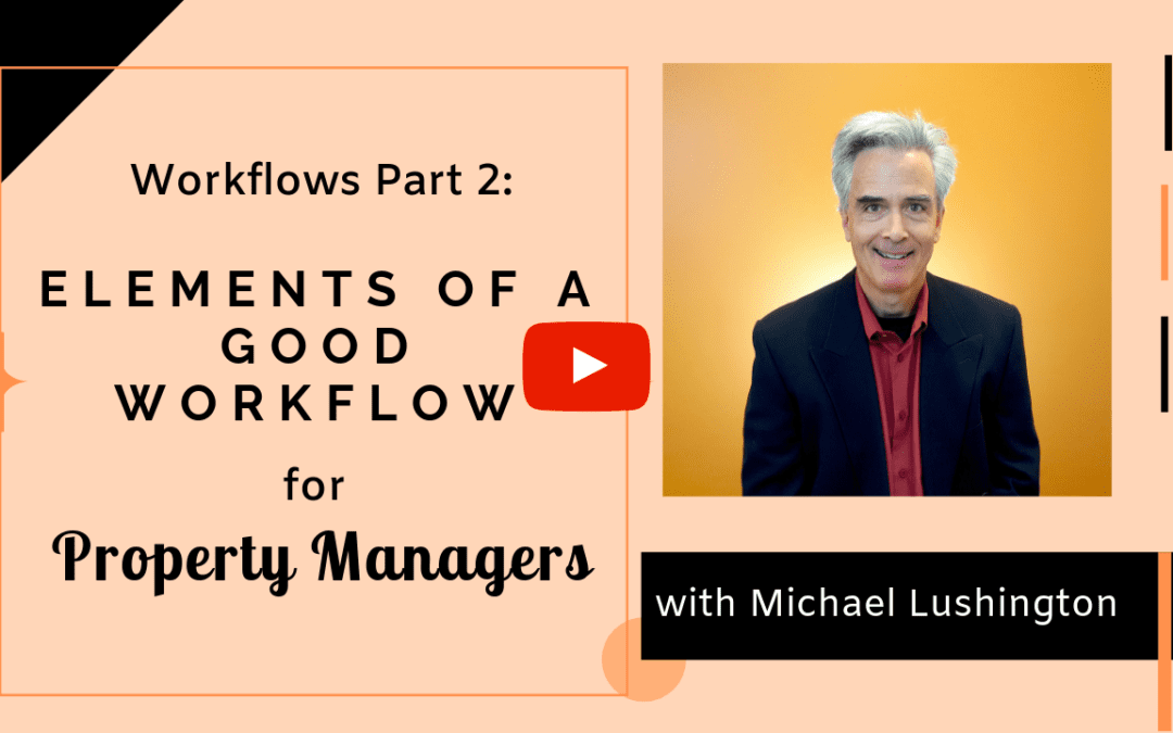 Workflows Part 2: Elements of a Good Workflow for Property Managers