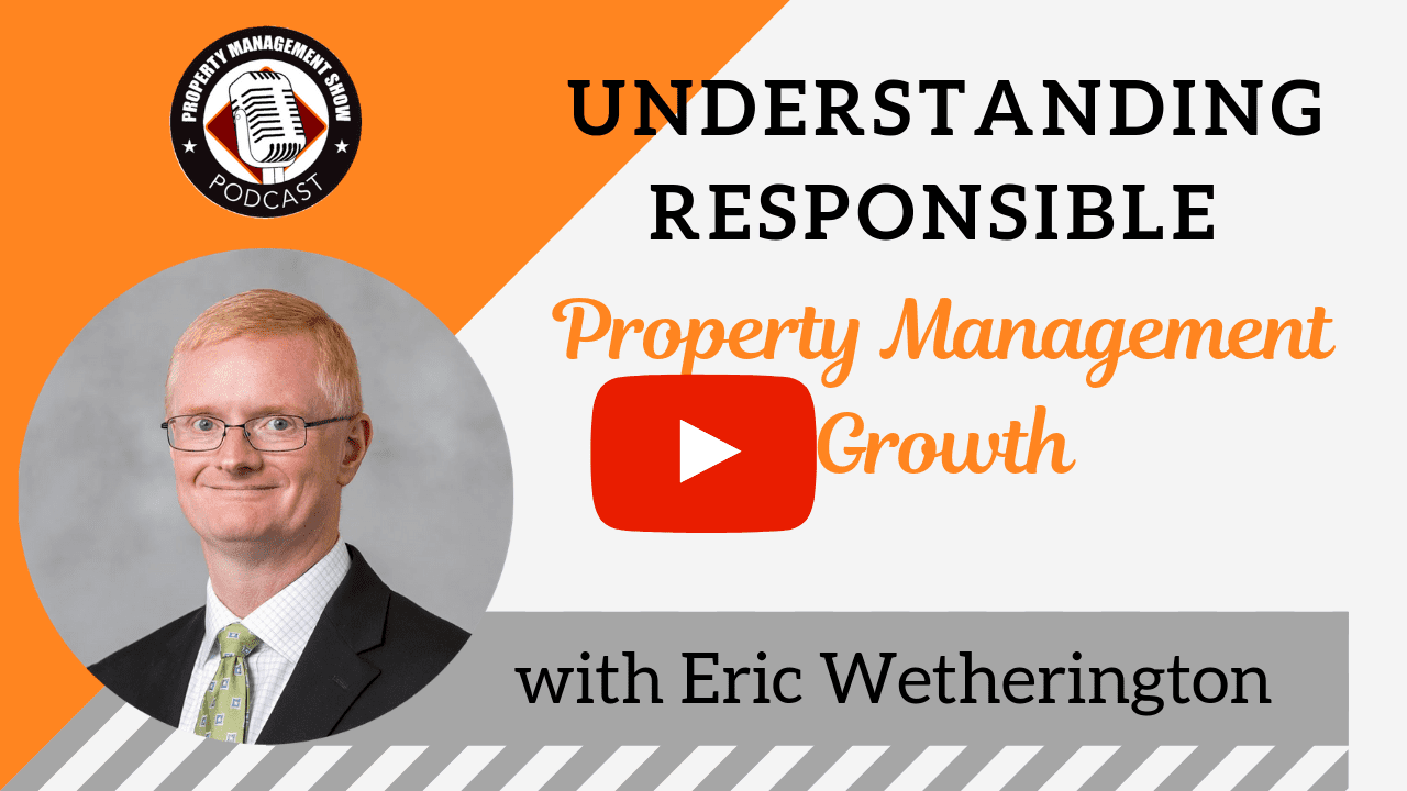 Understanding Responsible Property Management Growth with Eric Wetherington