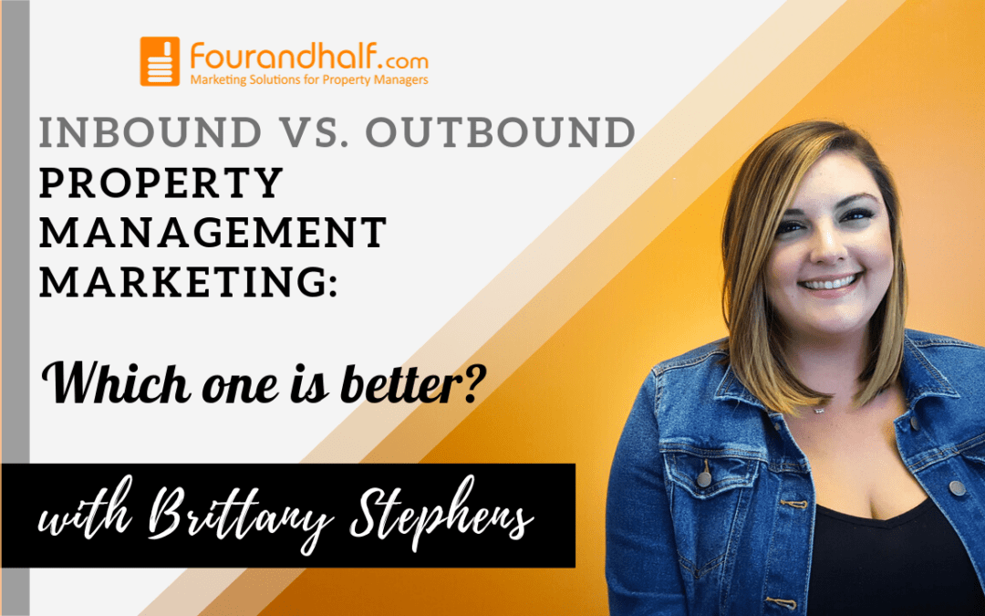 Inbound vs. Outbound Property Management Marketing: Which One Is Better?