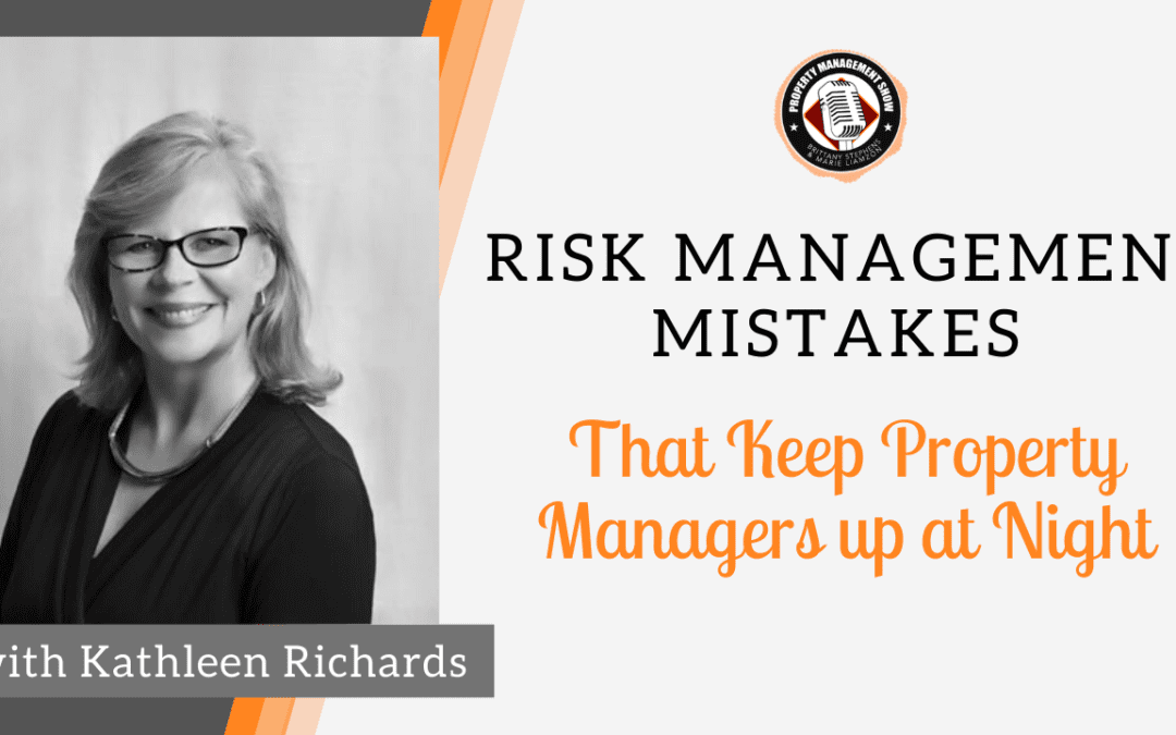 Risk Management Mistakes That Keep Property Managers up at Night with Guest Kathleen Richards