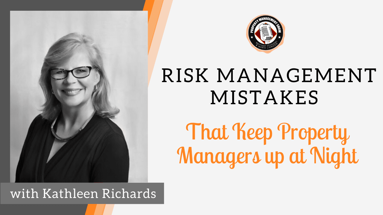 Risk Management Mistakes That Keep Property Managers up at Night with Guest Kathleen Richards