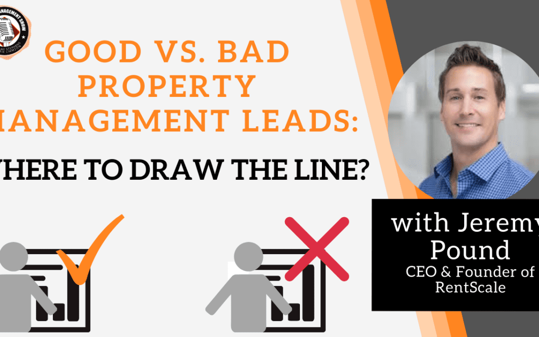 Good vs. Bad Property Management Leads: Where to Draw the Line