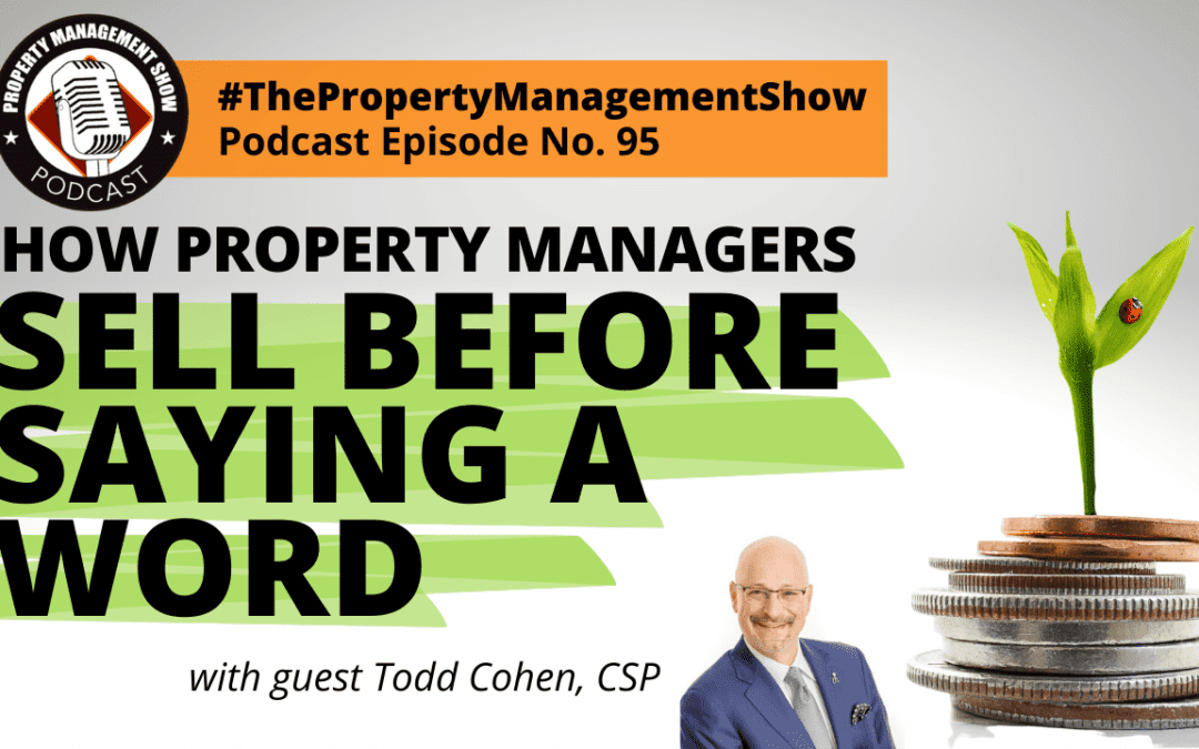 How Property Managers Sell Before Saying a Word