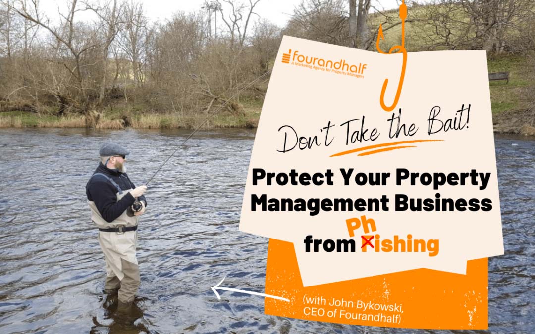 Don’t Take The Bait: Protect Your Property Management Business from Phishing