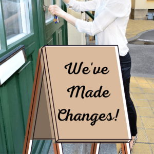 An aframe sign outside a business says Weve Made Changes.