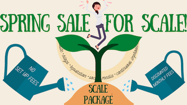 Our “Spring Sale for Scale!” has officially LAUNCHED!